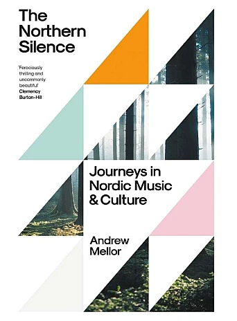 The Northern Silence. Journeys in Nordic Music and Culture