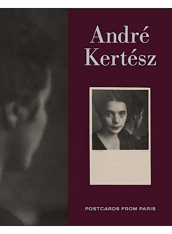 Andre Kertesz - Postcards from Paris