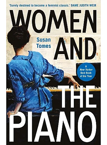 Women and the Piano. A History in 50 Lives