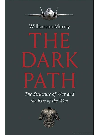 The Dark Path. The Structure of War and the Rise of the West