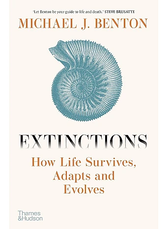 Extinctions. How Life Survives, Adapts and Evolves