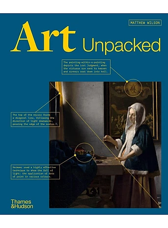 Art Unpacked. 50 Works of Art. Uncovered, Explored, Explained