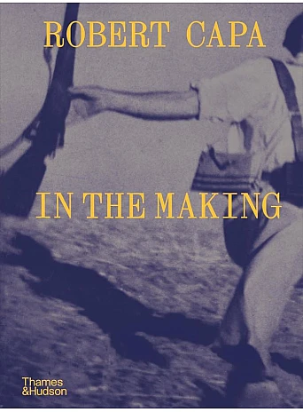 Robert Capa. In the Making