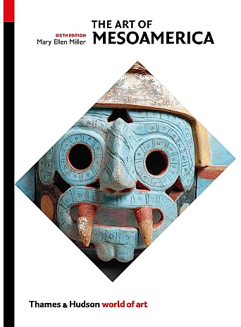 The Art of Mesoamerica - World of Art