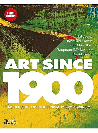 Art Since 1900. Modernism . Antimodernism .Postmodernism