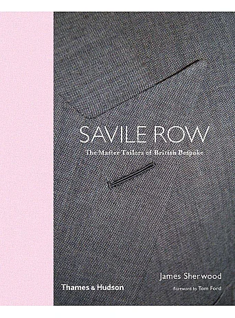 Savile Row . The Master Tailors of British Bespoke