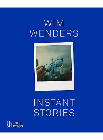 Wim Wenders. Instant Stories