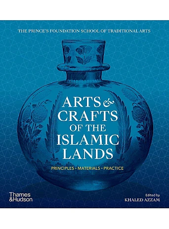 Arts and Crafts of the Islamic Lands