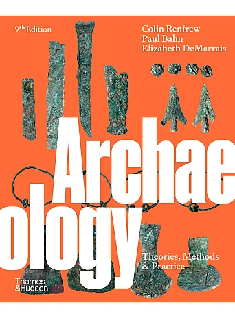 Archaeology: Theories, Methods and Practice Archaeology: Theories, Methods and Practice
