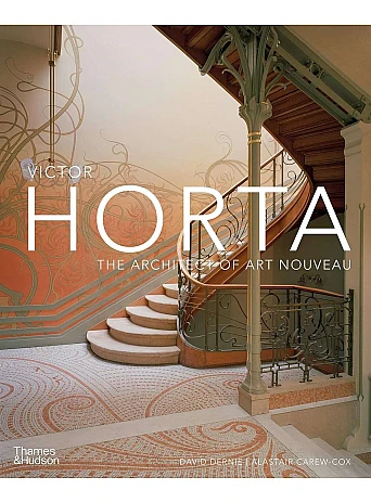 Victor Horta . The Architect of Art Nouveau