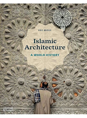 Islamic Architecture. A World History