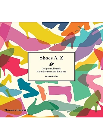 Shoes A-Z : Designers, Brands, Manufacturers and Retailers