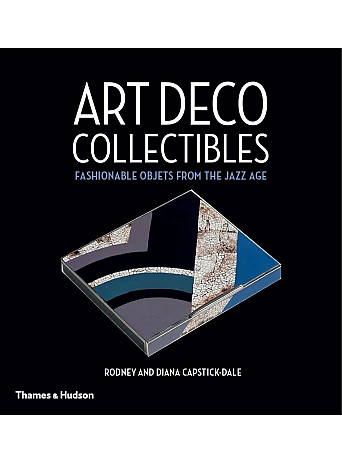 Art Deco Collectibles. Fashionable Objets from the Jazz Age