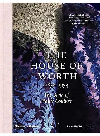 The House of Worth, 1858-1954 . The Birth of Haute Couture