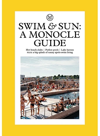 Swim & Sun. A Monocle Guide