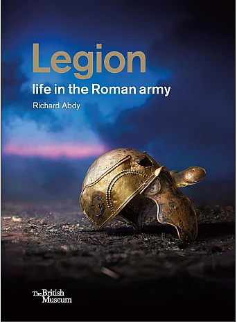 Legion. life in the Roman army