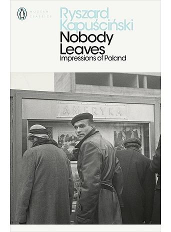 Nobody Leaves. Ryszard Kapuscinski