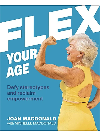 Flex Your Age. Defy Stereotypes and Reclaim Empowerment