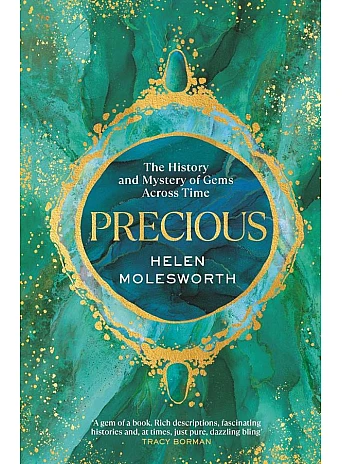 Precious. The History and Mystery of Gems Across Time