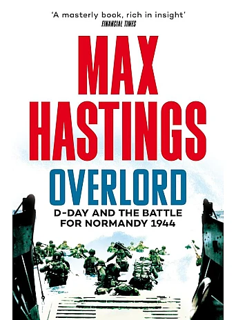 Overlord. D-Day and the Battle for Normandy 1944 Overlord. D-Day and the Battle for Normandy 1944