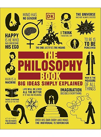 The Philosophy Book : Big Ideas Simply Explained 