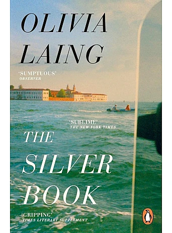 The Silver Book. Olivia Laing