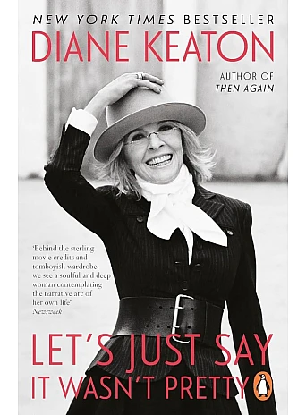 Let's Just Say It Wasn't Pretty. Diane Keaton