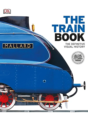 The Train Book : The Definitive Visual History