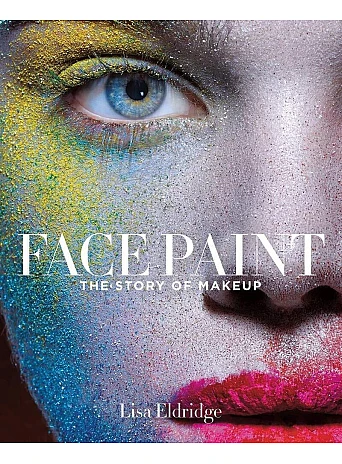 Face Paint : The Story of Makeup 