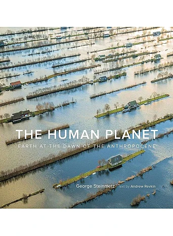 The Human Planet . Earth at the Dawn of the Anthropocene