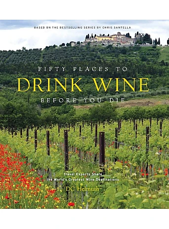 Fifty Places to Drink Wine Before You Die