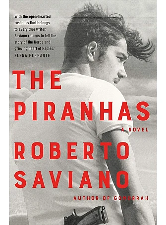 The Piranhas. Roberto Saviano The Piranhas. Roberto Saviano
