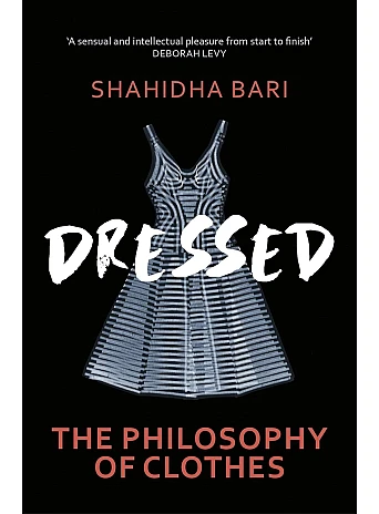 Dressed. The Philosophy of Clothes