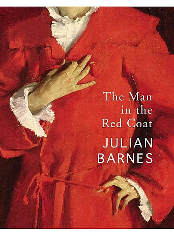 The Man in the Red Coat. Julian Barnes