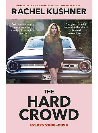 The Hard Crowd. Rachel Kushner