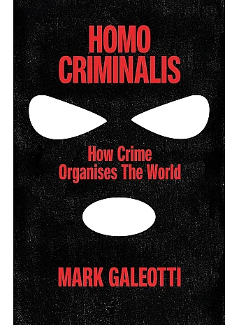 Homo Criminalis: How crime organises the world