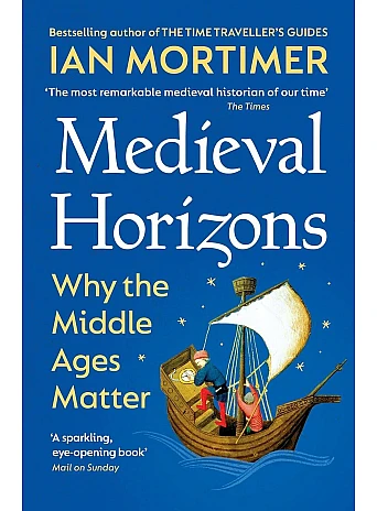 Medieval Horizons. Ian Mortimer