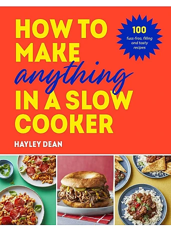 How to Make Anything in Slow Cooker