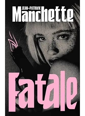 Fatale. Jean-Patrick Manchette Fatale. Jean-Patrick Manchette