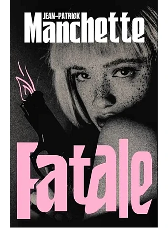 Fatale. Jean-Patrick Manchette