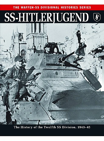 SS Hitlerjugend (The Waffen SS Divisional Histories Series). The History of the Twelfth SS Division, 1943–45