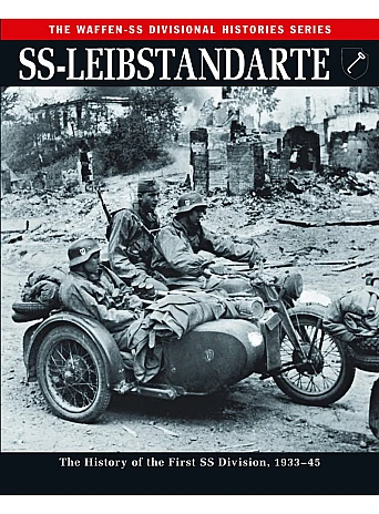 SS-Leibstandarte. The History of the First SS Division, 1933–45 (Waffen-SS Divisional Histories)