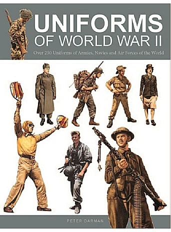 Uniforms of World War II - Over 250 Uniforms of Armies, Navies and Air Forces of the World