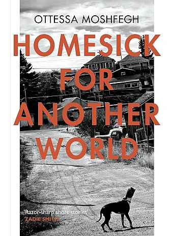 Homesick for Another World. Ottessa Moshfegh