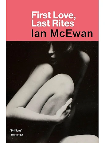 First Love, Last Rites. Ian McEwan