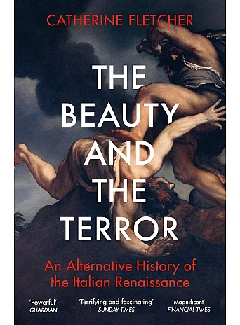 The Beauty and the Terror. Catherine Fletcher