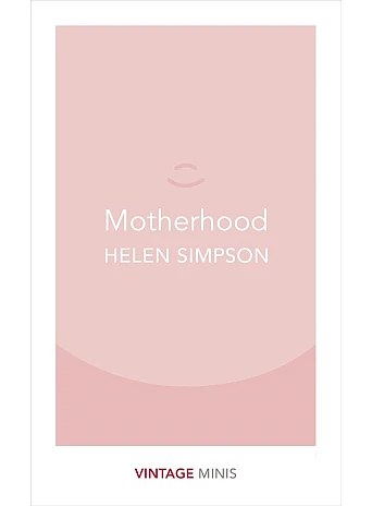 Motherhood. Helen Simpson