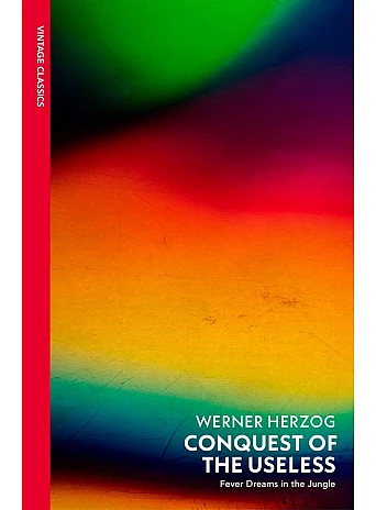 Conquest of the Useless. Werner Herzog