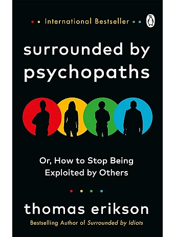 Surrounded by Psychopaths. or, How to Stop Being Exploited by Others