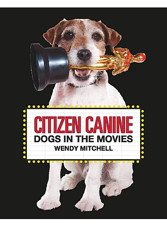 Citizen Canine . Dogs in the Movies